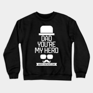 Dad you're my hero Crewneck Sweatshirt